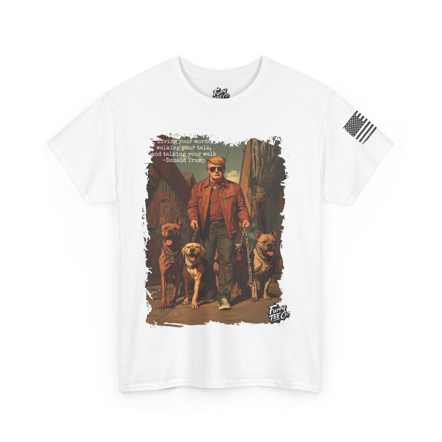 Walking your Talk Tee -Donald Trump
