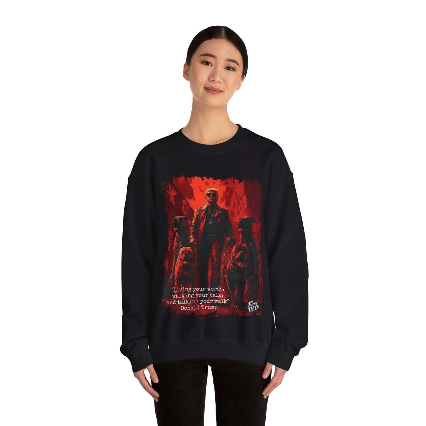 Walking your Talk Sweatshirt - Donald Trump