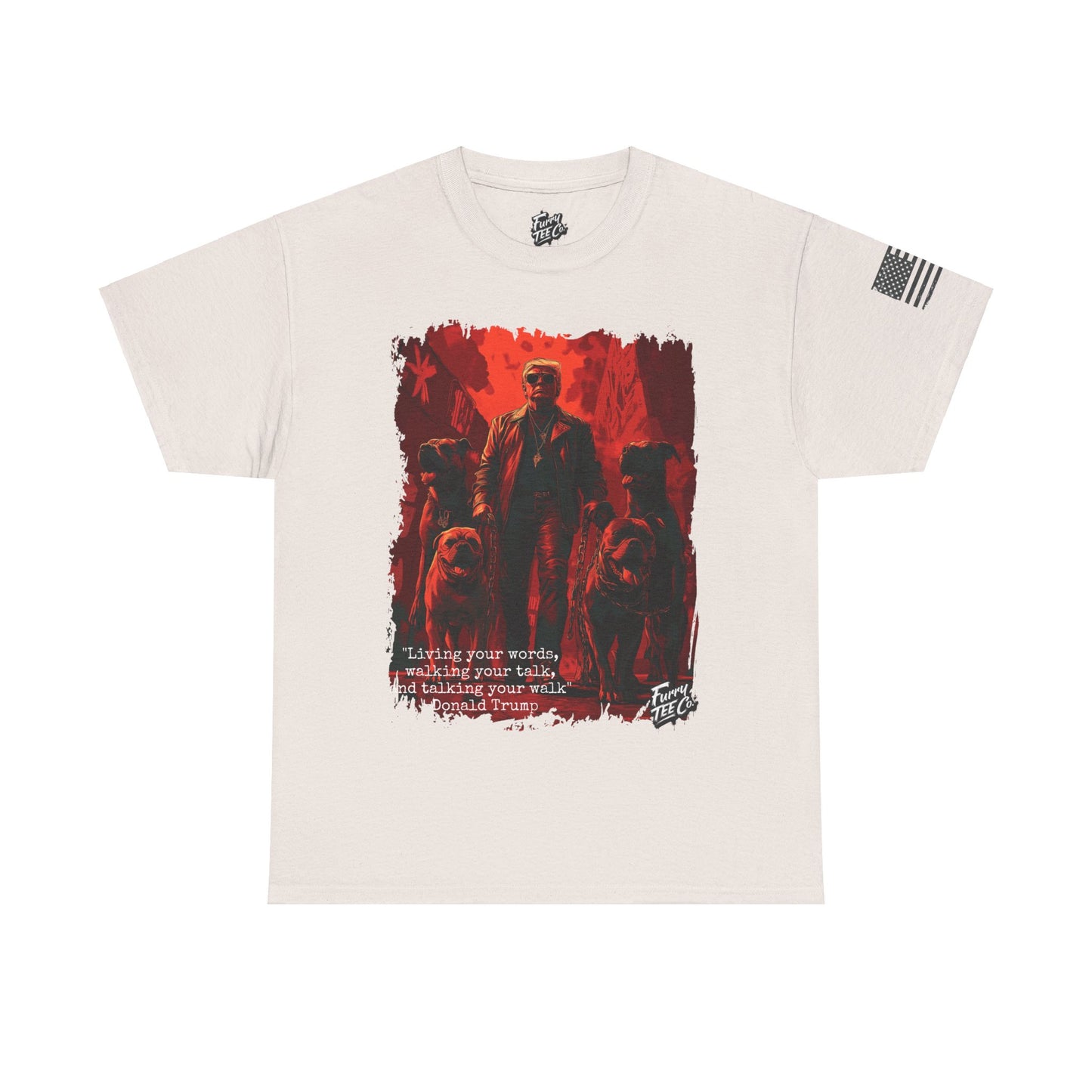 Walking your Talk Tee - Donald Trump