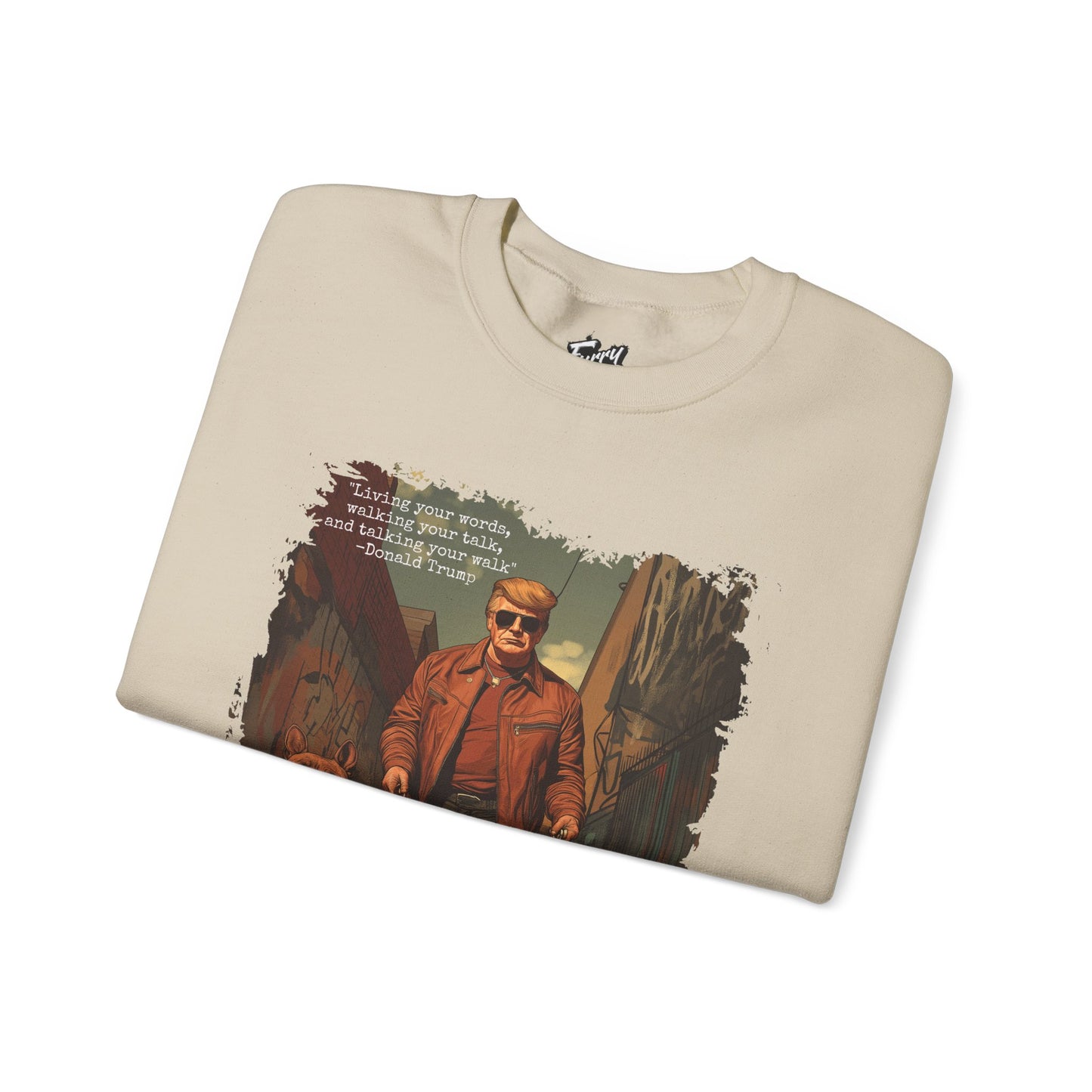 Walking your Talk Sweatshirt- Donald Trump