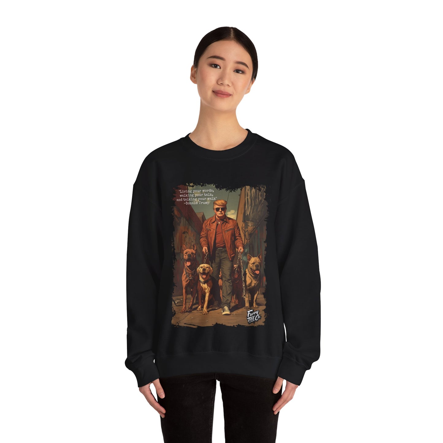 Walking your Talk Sweatshirt- Donald Trump