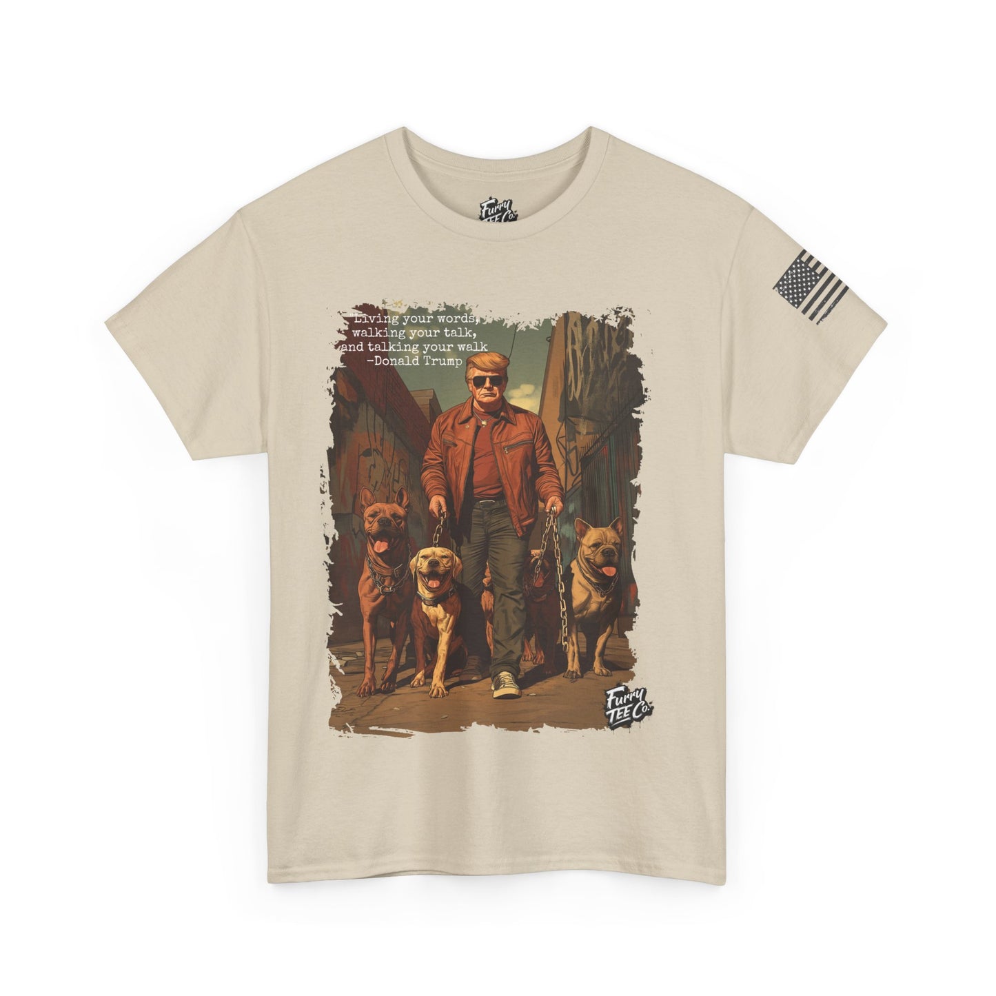 Walking your Talk Tee -Donald Trump