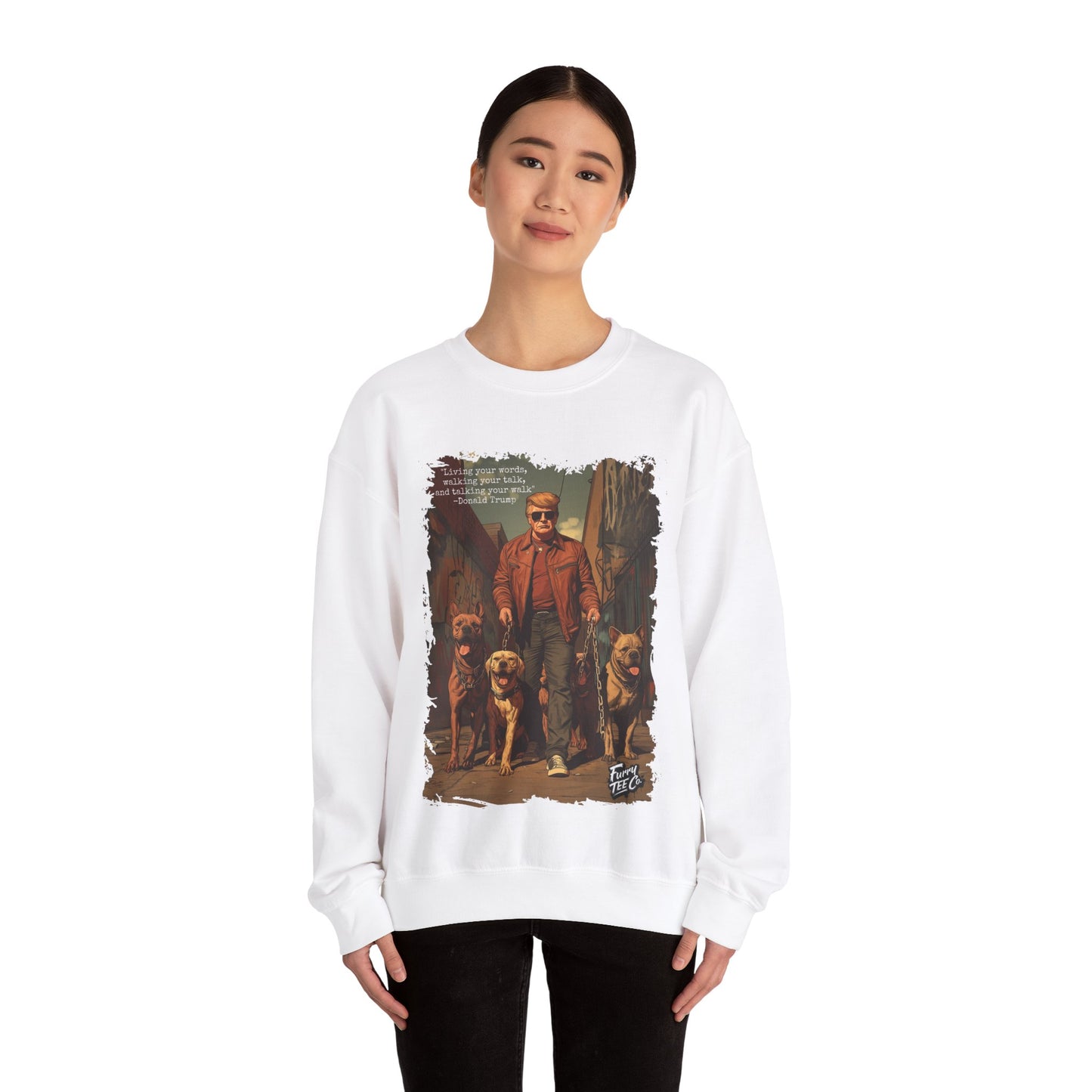Walking your Talk Sweatshirt- Donald Trump