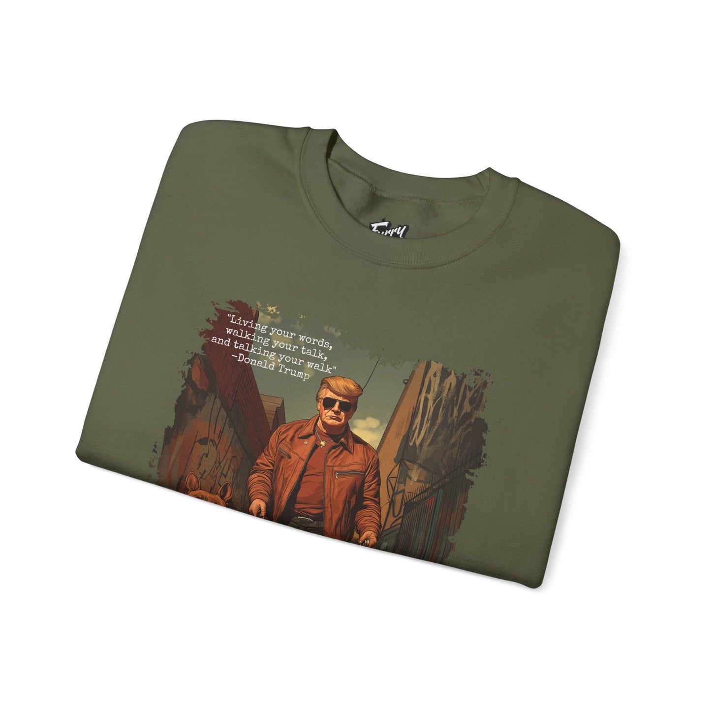 Walking your Talk Sweatshirt- Donald Trump