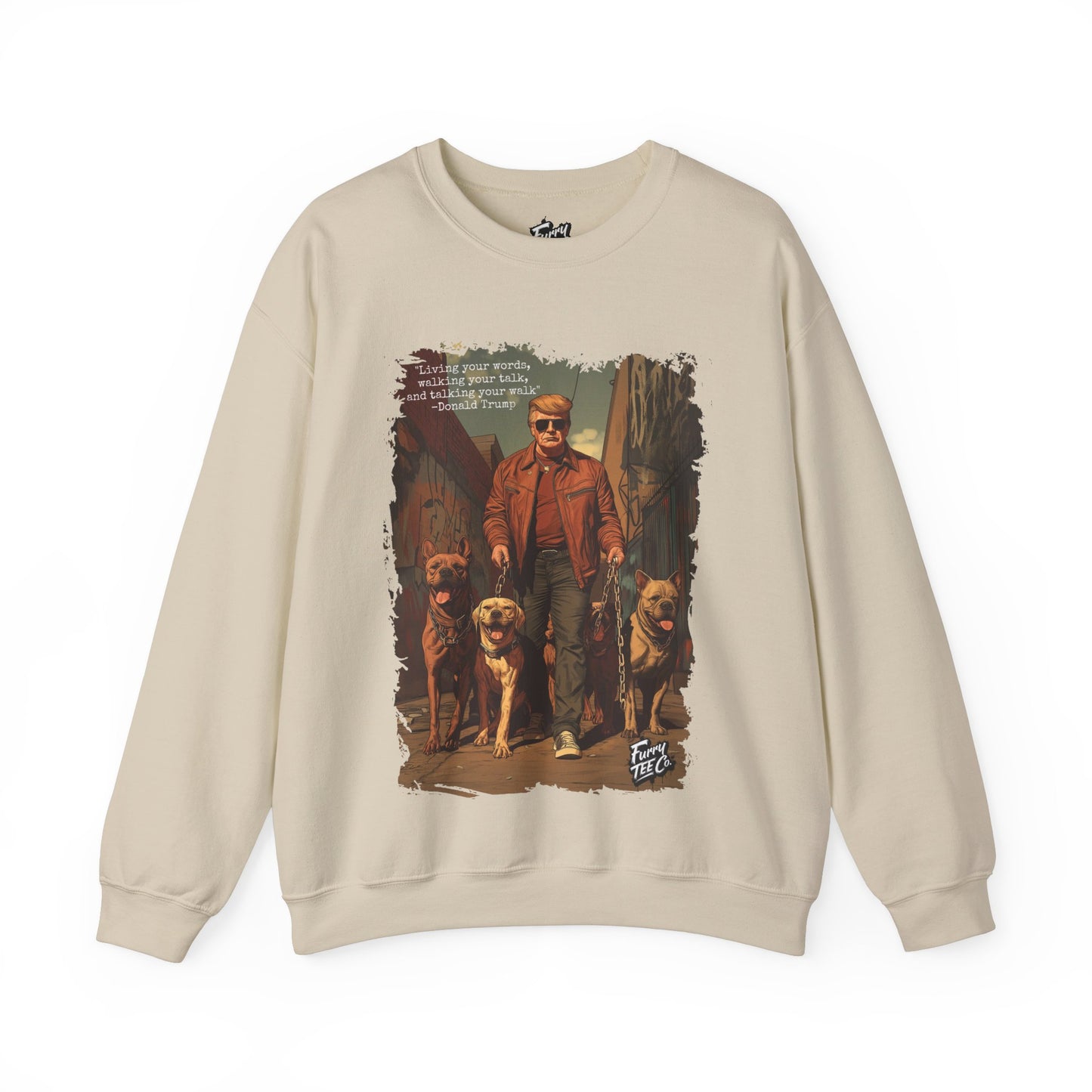 Walking your Talk Sweatshirt- Donald Trump
