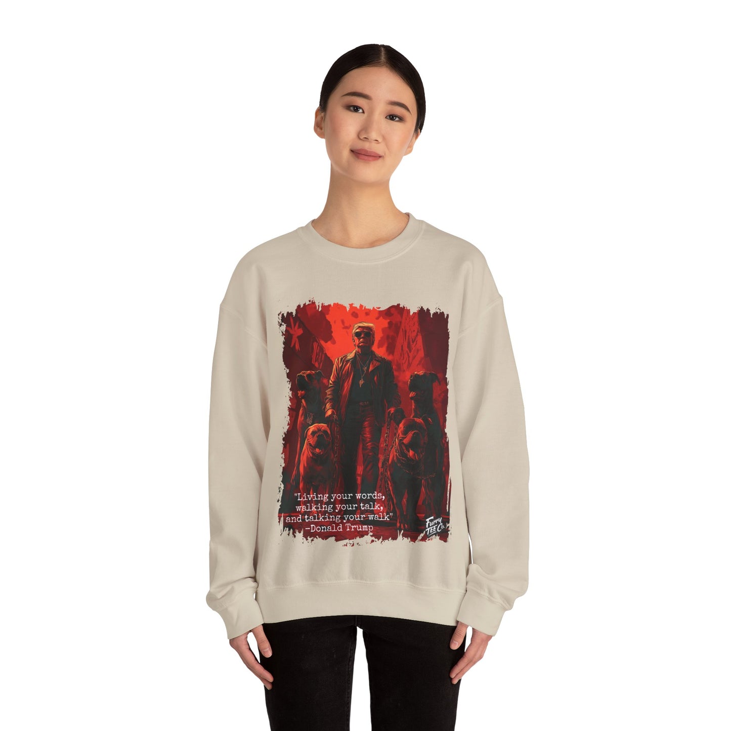 Walking your Talk Sweatshirt - Donald Trump