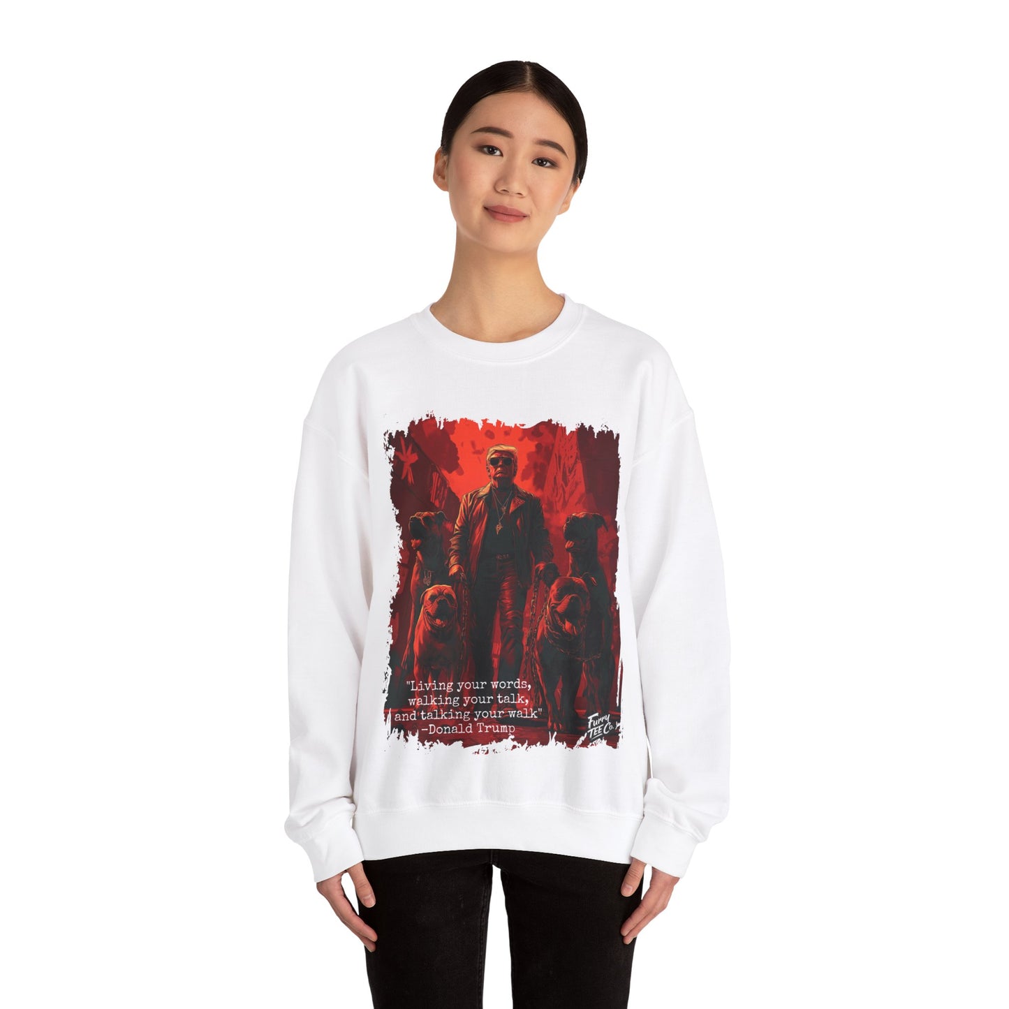 Walking your Talk Sweatshirt - Donald Trump
