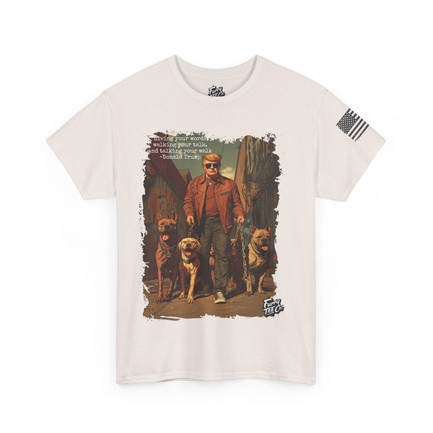 Walking your Talk Tee -Donald Trump