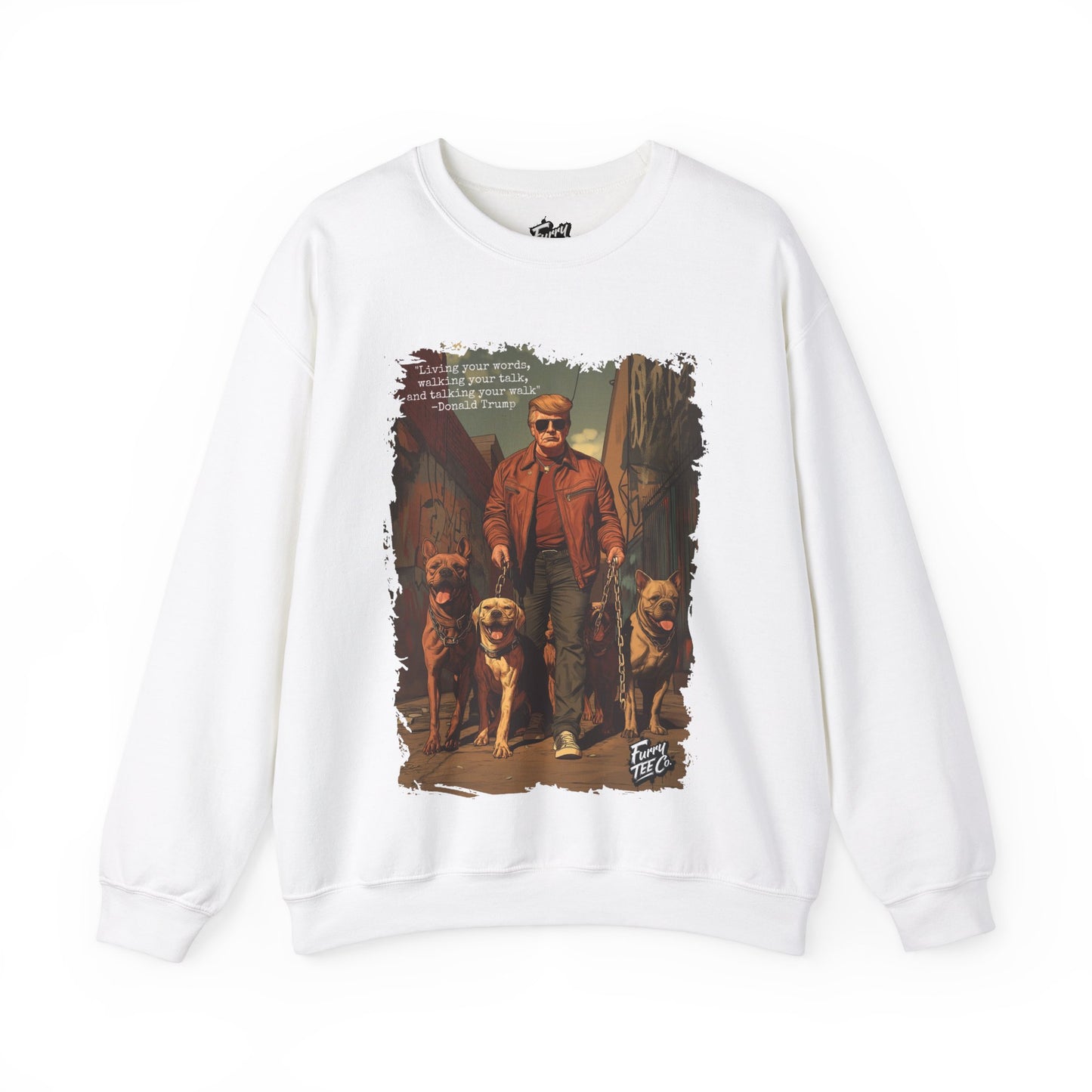 Walking your Talk Sweatshirt- Donald Trump