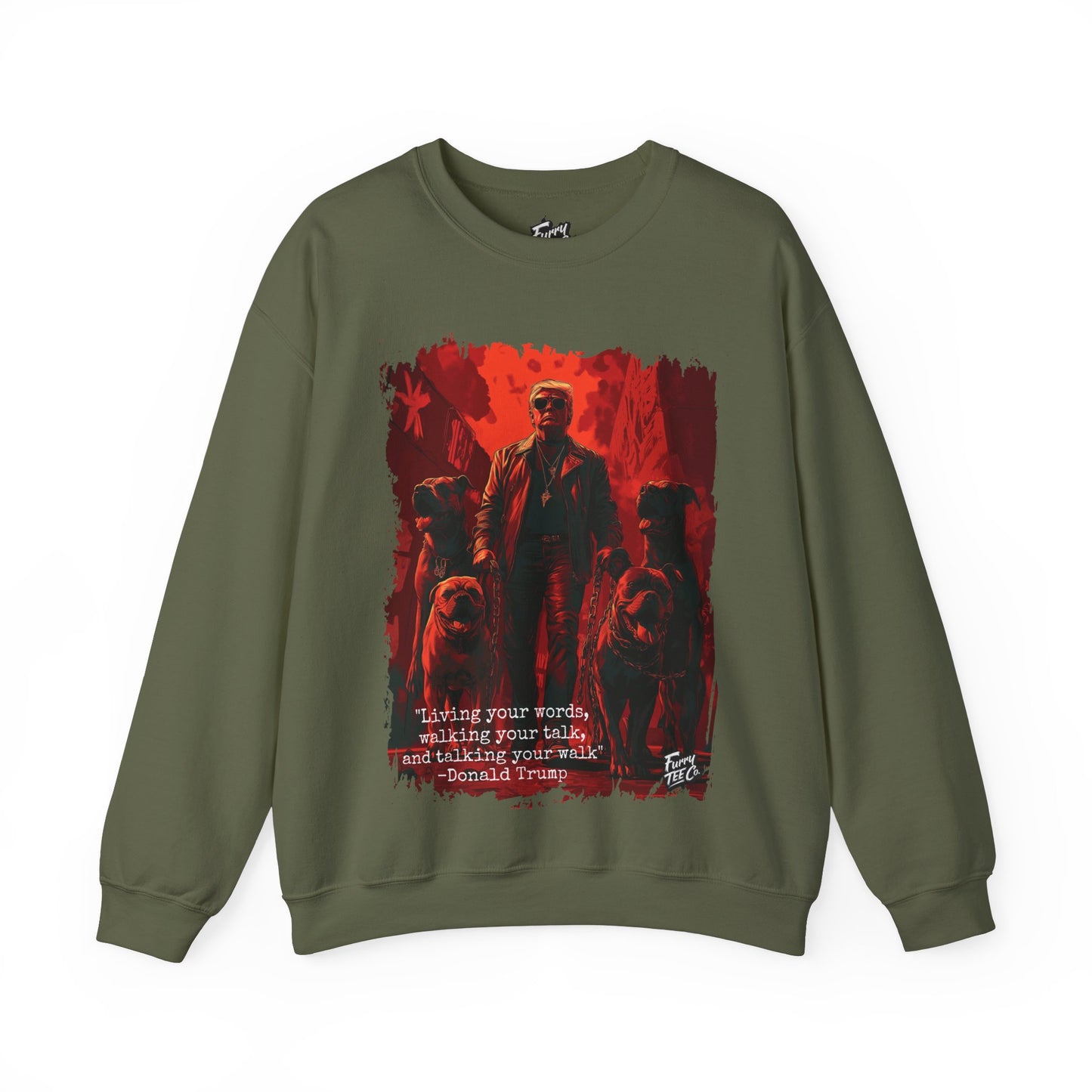 Walking your Talk Sweatshirt - Donald Trump