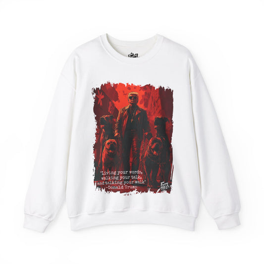 Walking your Talk Sweatshirt - Donald Trump