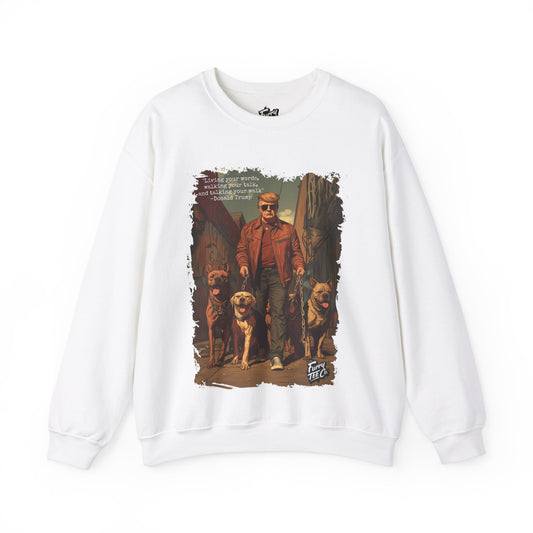 Walking your Talk Sweatshirt- Donald Trump