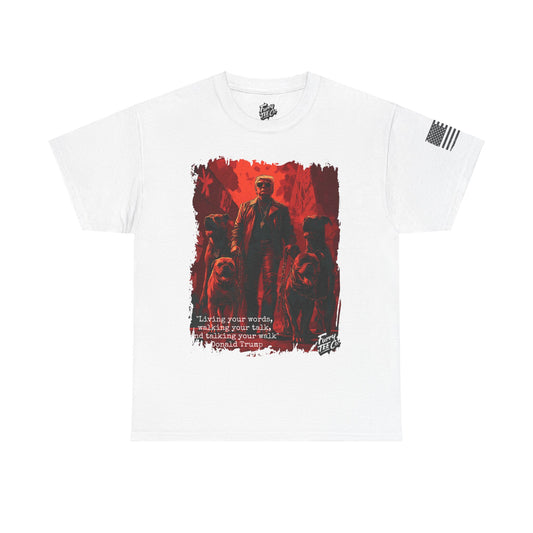 Walking your Talk Tee - Donald Trump