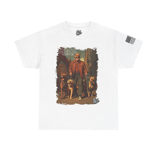Walking your Talk Tee -Donald Trump